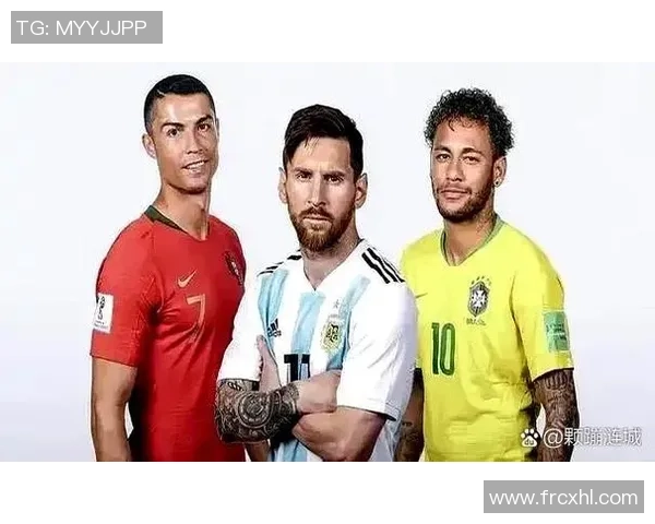 梅西、C罗、内马尔等足球巨星的职业生涯成就与历史影响力深度解析